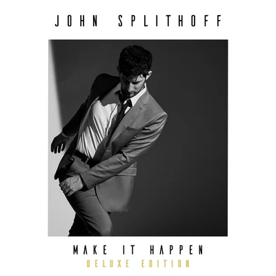 John Splithoff Make It Happen (Deluxe Edition)