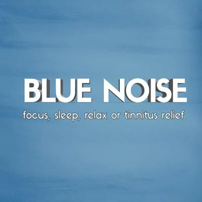 Blue Noise: Focus, Sleep, Relax or Tinnitus Relief 專輯 Train Station Sounds/Universal Soundscapes/Universal White Noise Soundscapes/Universal Nature Soundscapes/Meditation Therapy