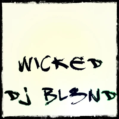 Wicked 专辑 DJ Bl3nd/Ido B & Zooki