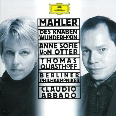 Mahler: Des Knaben Wunderhorn 專輯 Anne Sofie von Otter/The Monteverdi Choir/John Eliot Gardiner/Wolfgang Amadeus Mozart/English Baroque Soloists