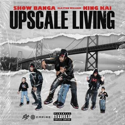 Show Banga Upscale Living (feat. King Kai)