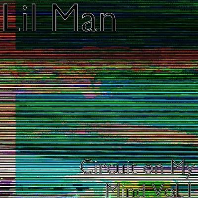 Circuit On My Mind, Vol. 1 專輯 Lil Man