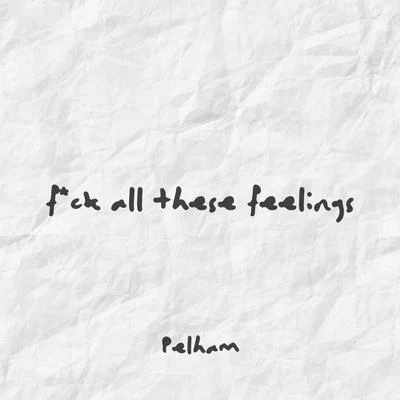 **** all these feelings 专辑 Pelham/KES