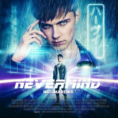 NEVERMIND (Matoma Remix) 專輯 HRVY