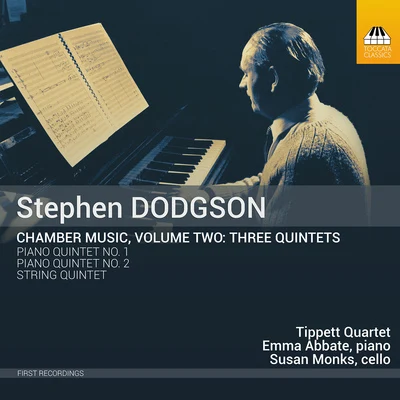 DODGSON, S.: Chamber Music, Vol. 2 - 3 Quintets (Abbate, Monks, Tippett Quartet) 專輯 Tippett Quartet/Alissa Firsova/Mark van de Wiel/Ellie Laugharne/Tim Hugh