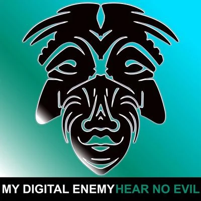 Hear No Evil 专辑 My Digital Enemy