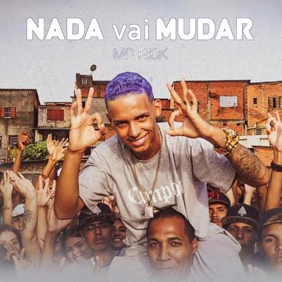 Nada Vai Mudar 專輯 Mc Ch da Z.O/zola novamente/MC Rick/Luka da Z.O