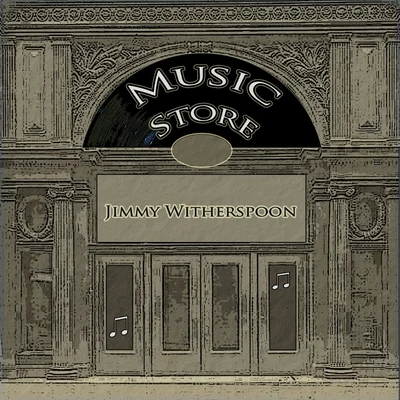 Jimmy Witherspoon Music Store