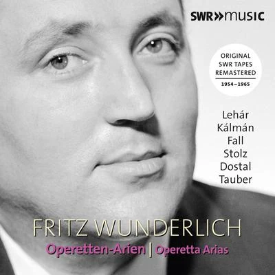 Operetta Arias - LEHÁR, F.KÁLMÁN, E.FALL, L.STOLZ, R. (Wunderlich) (Original SWR Tapes Remastered, 1954-1965) 专辑 Florian Paul/Olaf Dressler/Fritz Wunderlich