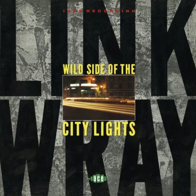 Link Wray Wild Side of the City Lights