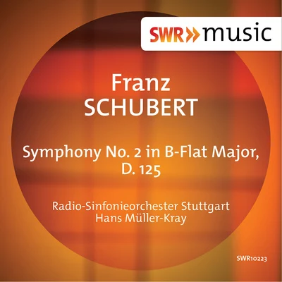 SCHUBERT, F.: Symphony No. 2 (Stuttgart Radio Symphony, Müller-Kray) 專輯 Gunther Ambrosius/South German Radio Choir/Ingeborg Lasser/Hans Müller-Kray/Rudolf Gonszar