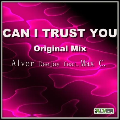 Max C. Can I Trust You (Original Mix)