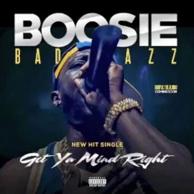 Get Ya Mind Right 專輯 Boosie Badazz