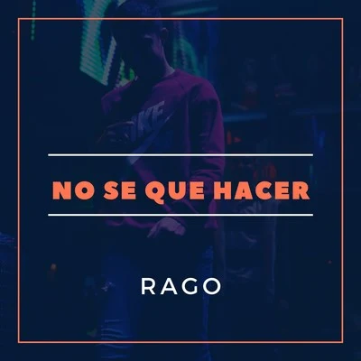 No Se Que Hacer 專輯 Rago