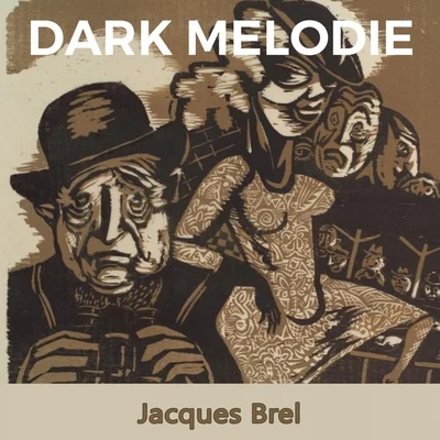 Dark Melodie 專輯 Jacques Brel