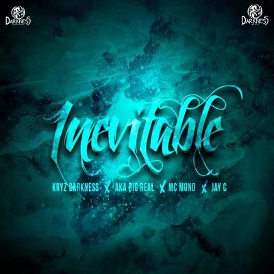 Inevitable (feat. Aka Big Real, MC Mono & Jay-C) 專輯 Kryz Darkness