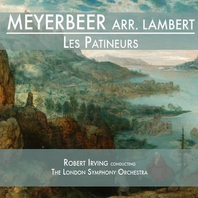 Meyerbeer & Lambert: Les Patineurs 专辑 Giacomo Meyerbeer