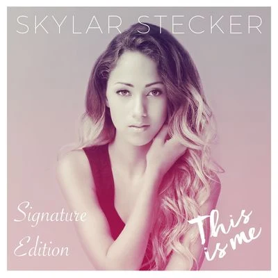 This Is Me (Signature Edition) 专辑 Skylar Stecker