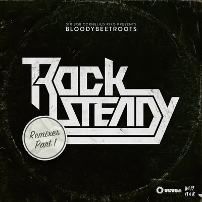 Rocksteady (Remixes Part 1) 专辑 The Bloody Beetroots