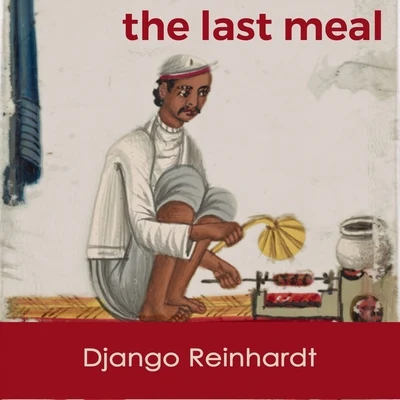 The last Meal 專輯 Le Quintette Du Hot Club De France/Django Reinhardt