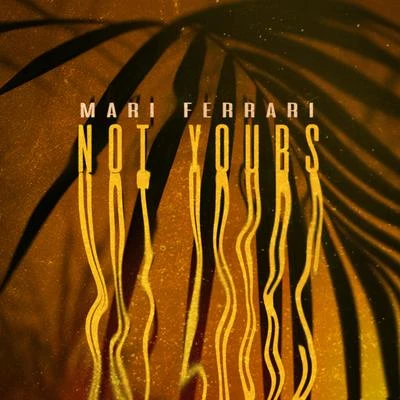 Not Yours 專輯 Mari Ferrari/Saia Lake