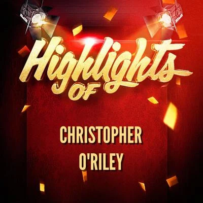 Highlights of Christopher ORiley 專輯 Christopher ORiley