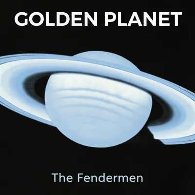 Golden Planet 專輯 The Fendermen