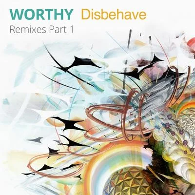 Disbehave Remixes, Pt. 1 專輯 Worthy/John Roman/Gina Turner/Douster/Juyen Sebulba