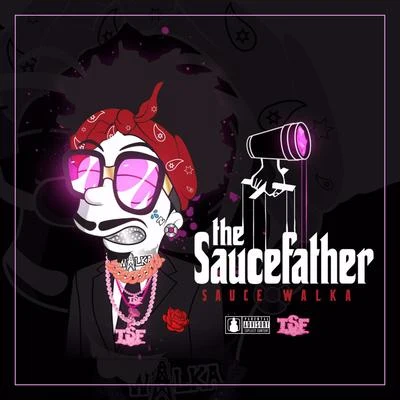 Sauce WalkaEl TrainnSauce WoodWinnin Sauce Father