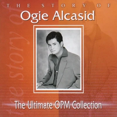 Ogie AlcasidRegine Velasquez The Story of Ogie Alcasid: The Ultimate OPM Collection