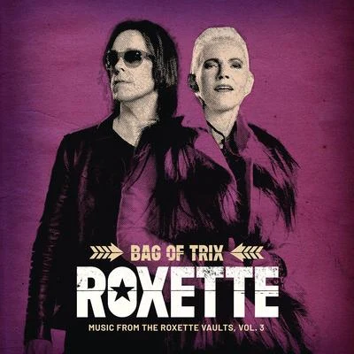 Bag Of Trix Vol. 3 (Music From The Roxette Vaults) 專輯 Roxette