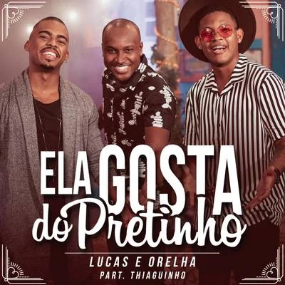 Ela Gosta do Pretinho 專輯 Lucas e Orelha