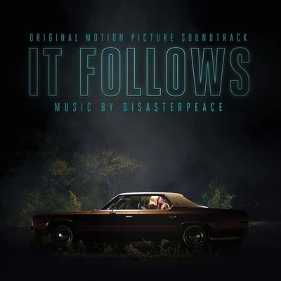 It Follows (Original Motion Picture Soundtrack) 專輯 Disasterpeace/misfitchris/Big Giant Circles/Hyperduck Soundworks/Souleye