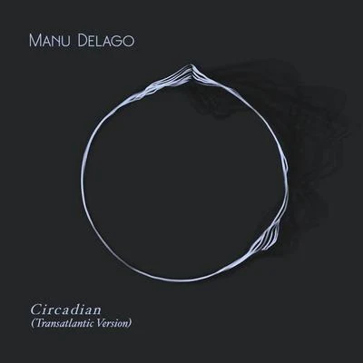 Anil SebastianManu Delago Circadian (Transatlantic Version)