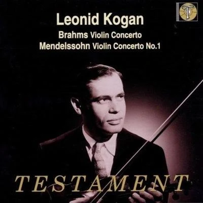 Brahms: Violin Concerto; Mendelssohn: Violin Concerto No. 1 專輯 Symphony Orchestra Of Moscow State Philharmonic/Leonid Kogan/Kirill Kondrashin