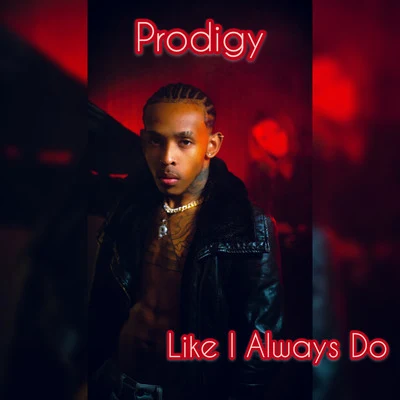 Like I Always Do 專輯 Prodigy