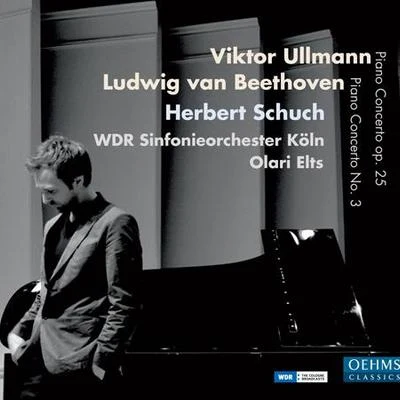 ULLMANN, V.: Piano ConcertoBEETHOVEN, L. van: Piano Concerto No. 3 (Schuch, Cologne West German Radio Symphony, Elts) 專輯 Herbert Schuch