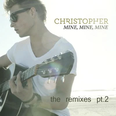 Mine, Mine, Mine (The Remixes pt. 2) 專輯 潘嘉麗 (Kelly)/Christopher