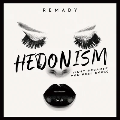 Hedonism (Just Because You Feel Good) 專輯 Remady