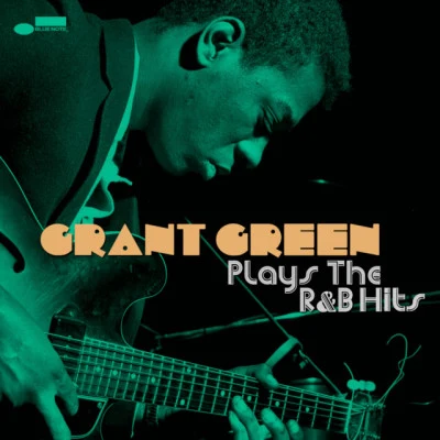 Plays the R&B Hits 专辑 Grant Green