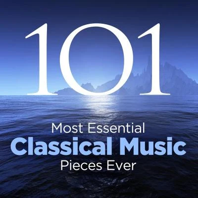 The 101 Most Essential Classical Music Pieces Ever 專輯 Various Artists/A Squared/Tom Flagman/Dealirium/LaScie