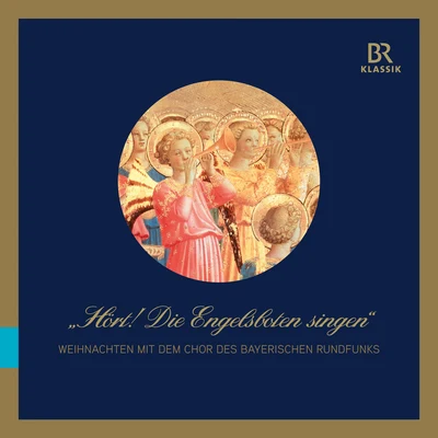 HÖRT! DIE ENGELSBOTEN SINGEN (Bavarian Radio Chorus, F. Helgath) 專輯 Francois Leleux