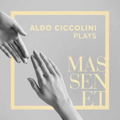 Aldo Ciccolini Plays Massenet 专辑 Aldo Ciccolini