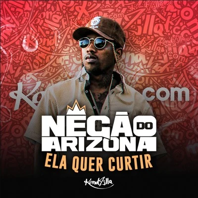 MC Negão do Arizona Ela Quer Curtir