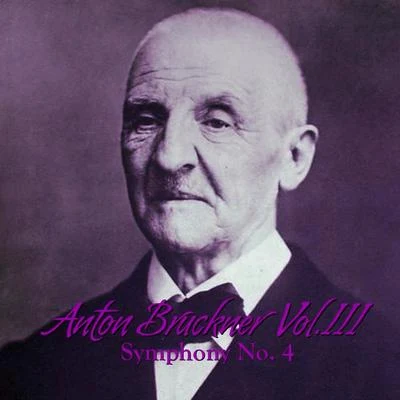 Anton Bruckner Vol. III Symphony No. 4 專輯 Anton Bruckner