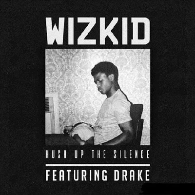 Hush Up The Silence 专辑 Ceeza Milli/WizKid