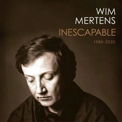 Wim Mertens Inescapable