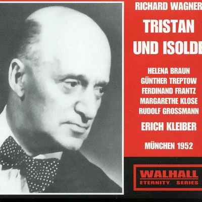 WAGNER, R.: Tristan und Isolde [Opera] (Braun, Treptow, Frantz, Bavarian State Opera Chorus and Orchestra, E. Kleiber) (1952) 專輯 Erich Kleiber/Antonio Janigro/Kölner Rundfunk Sinfonie Orchester