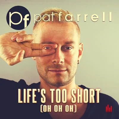 Lifes Too Short (Oh Oh Oh) 專輯 John Anselm/Pat Farrell