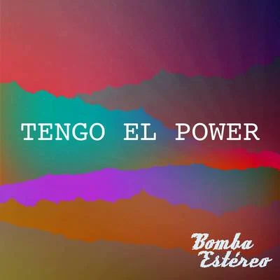 Tengo el Power 專輯 Bomba Estéreo